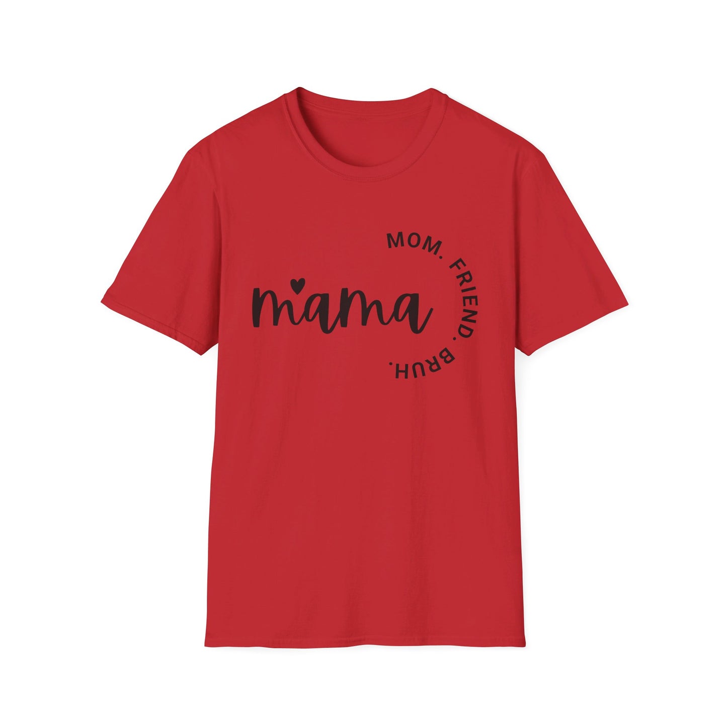 Mama, Mom, Friend, Bruh - Unisex Softstyle T-Shirt