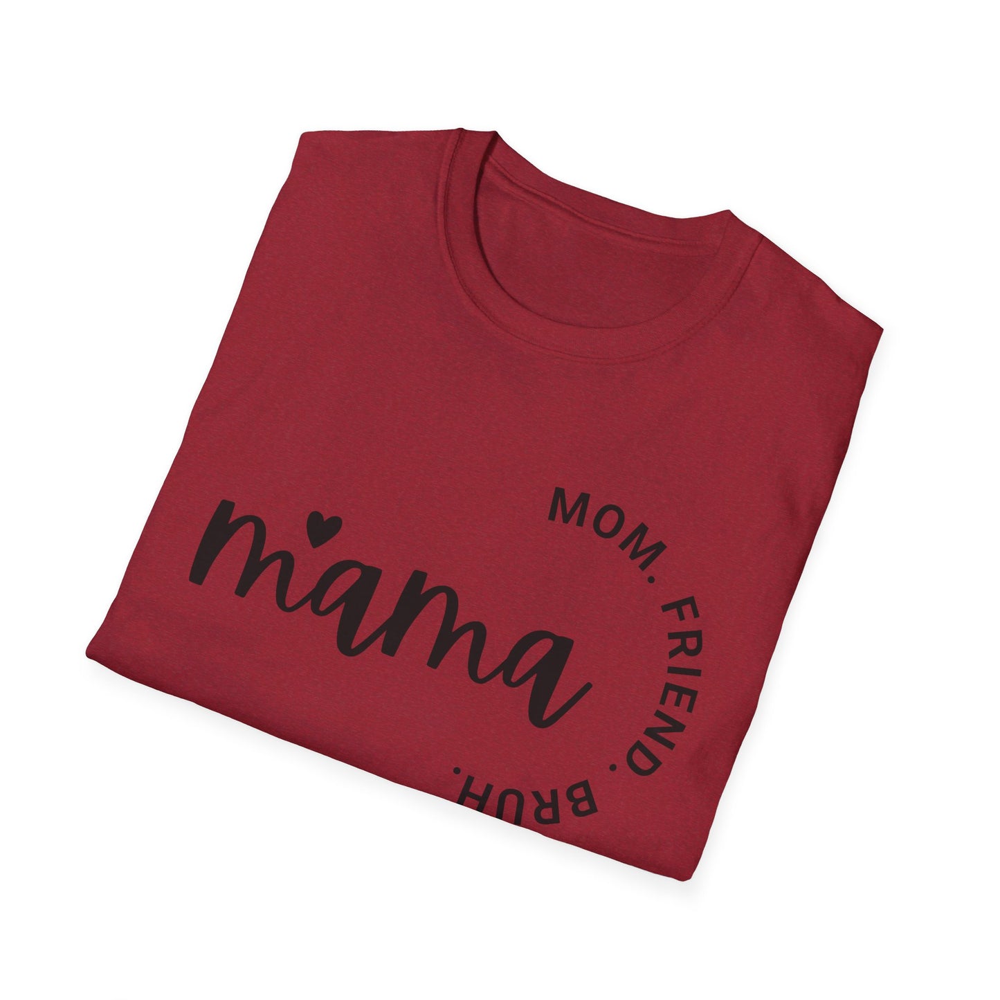 Mama, Mom, Friend, Bruh - Unisex Softstyle T-Shirt