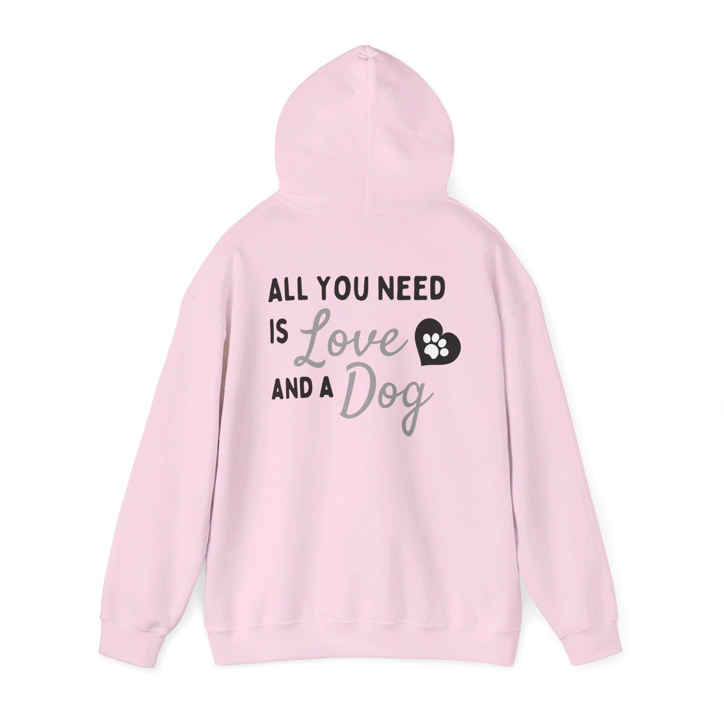 All you Need is Love and a Dog - Hooded Sweatshirt