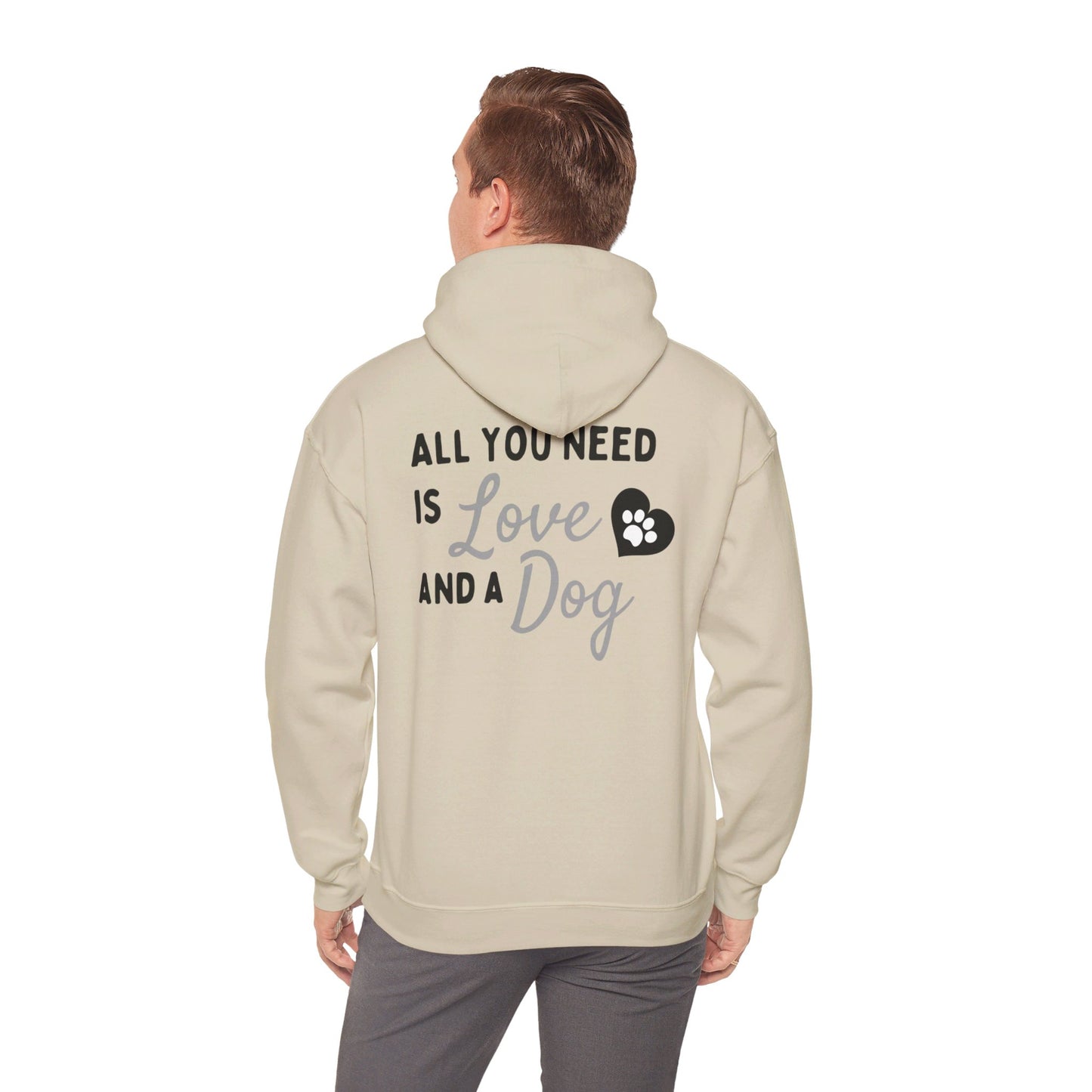 All you Need is Love and a Dog - Hooded Sweatshirt