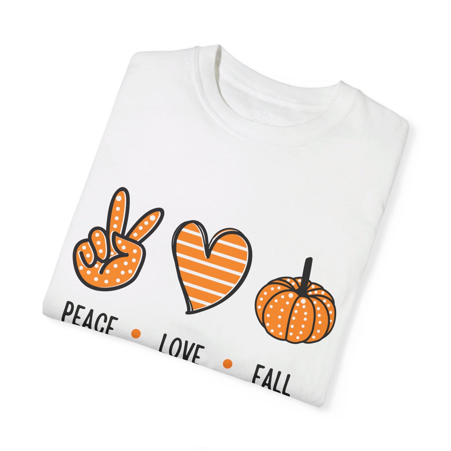 Peace Love and Fall - Garment-Dyed T-shirt