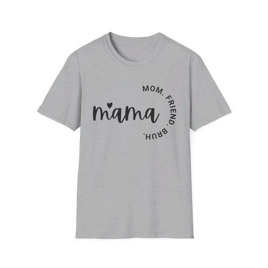 Mama, Mom, Friend, Bruh - Unisex Softstyle T-Shirt