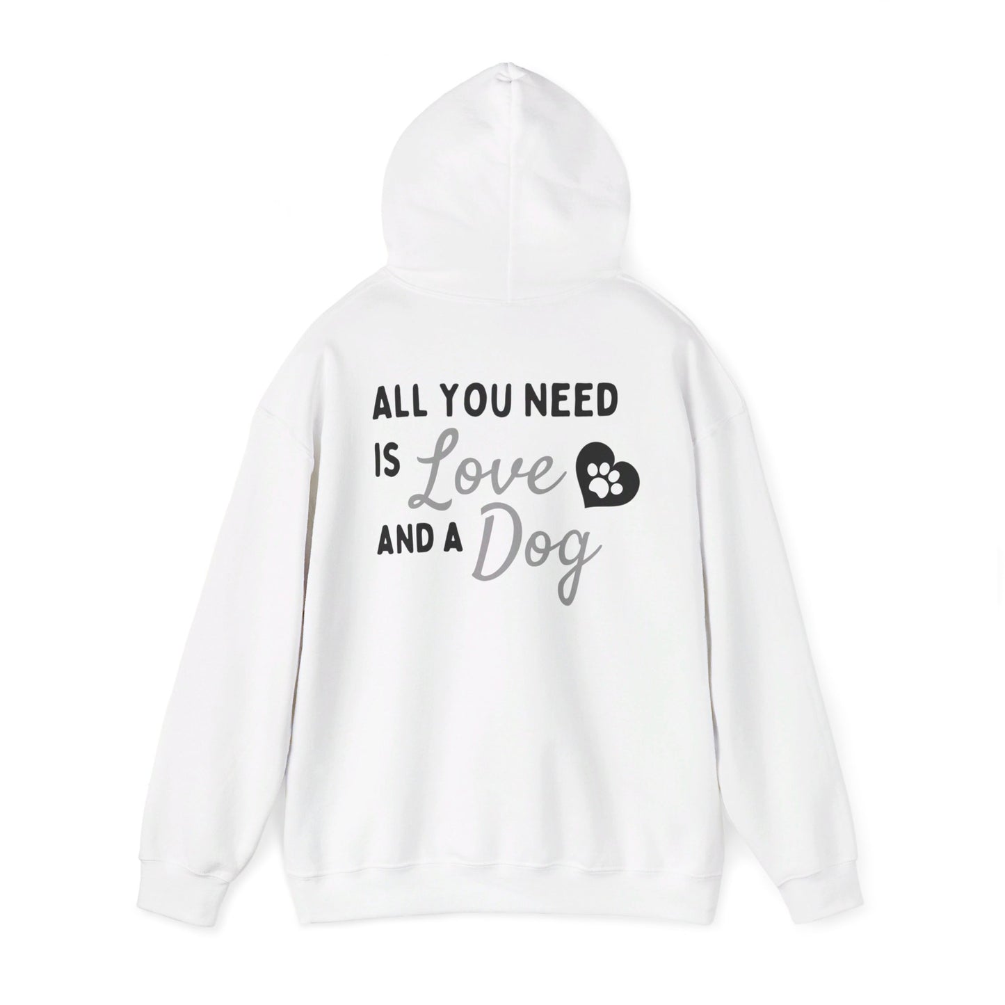 All you Need is Love and a Dog - Hooded Sweatshirt