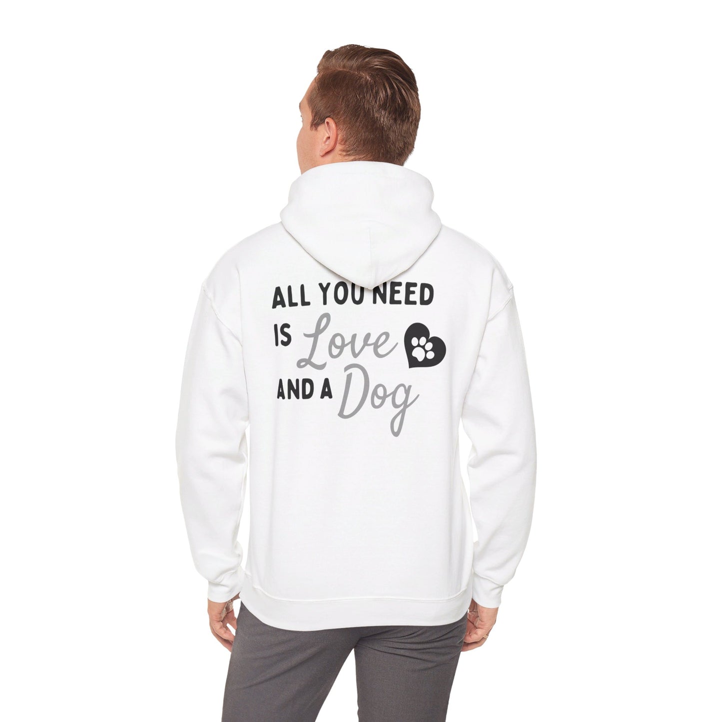 All you Need is Love and a Dog - Hooded Sweatshirt